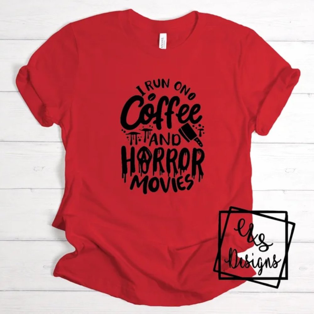 Red Bella Canvas T-Shirt I run off Coffee and Horror Movies
